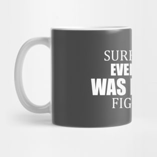 Surely Not Everybody Was Kung Fu Fighting Mug